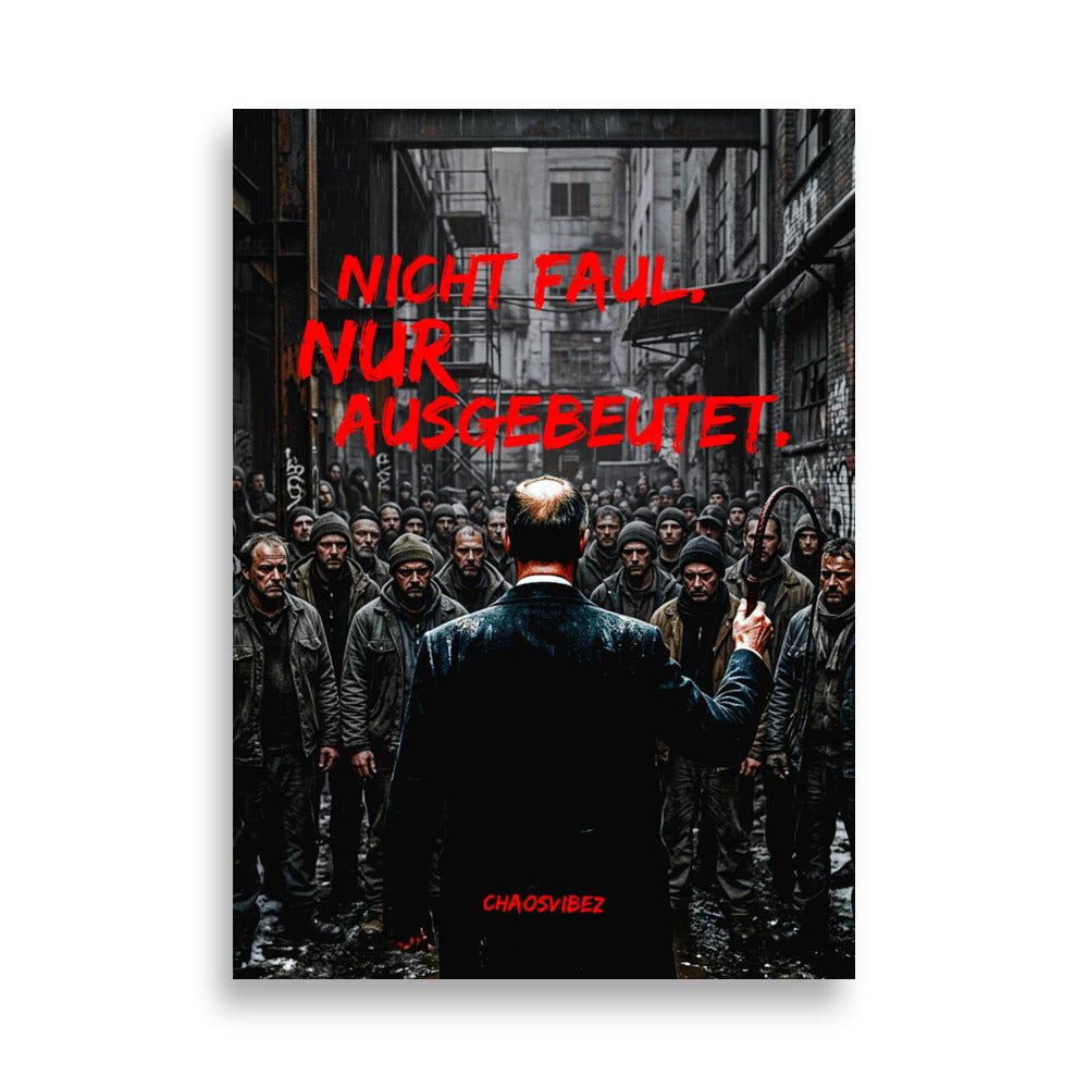 Nicht faul, nur Ausgebeutet. Ein Politisches Statement. - Chaosvibez