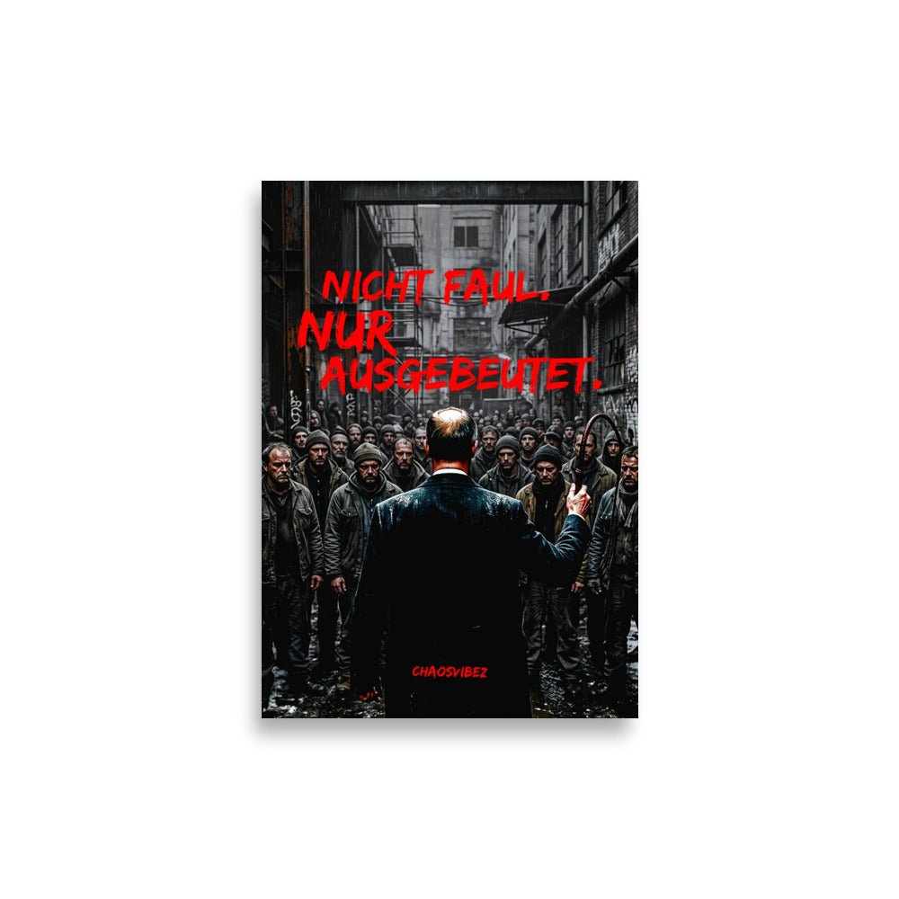 Nicht faul, nur Ausgebeutet. Ein Politisches Statement. - Chaosvibez