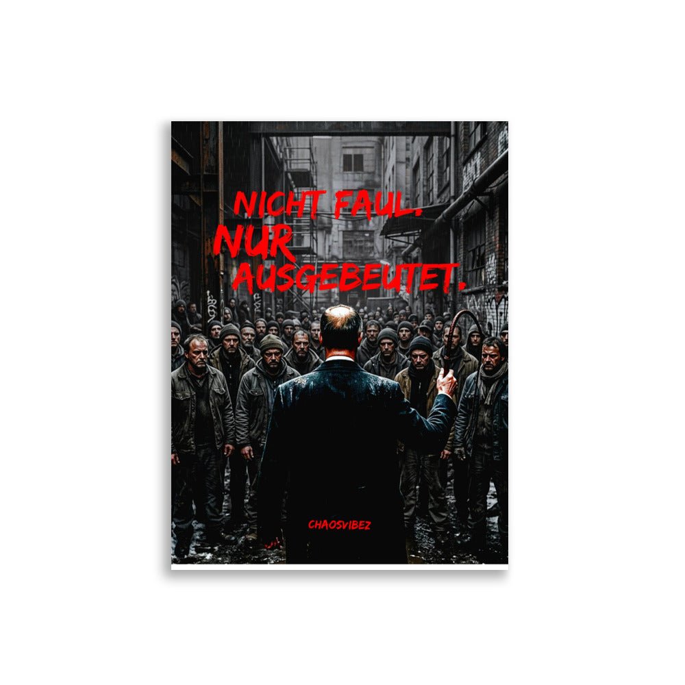 Nicht faul, nur Ausgebeutet. Ein Politisches Statement. - Chaosvibez