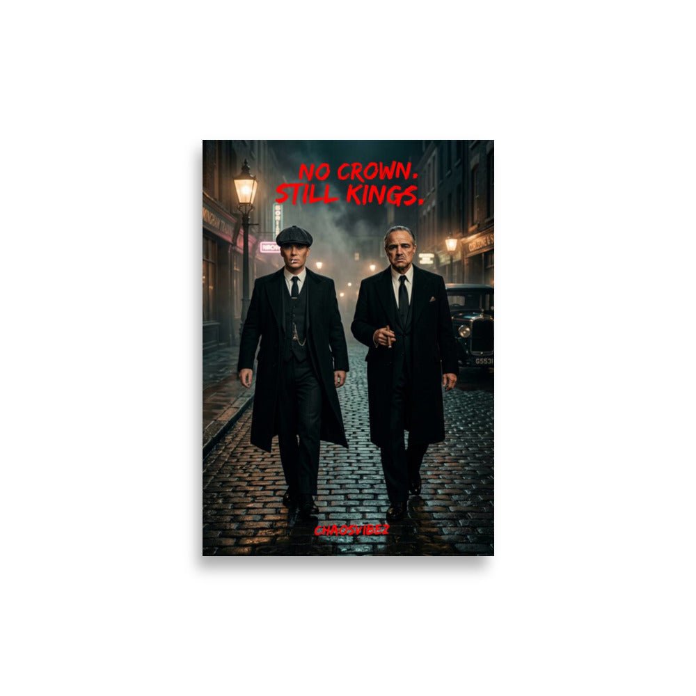 No Crown, Still Kings – Premium Statement Poster | Chaosvibez - Chaosvibez