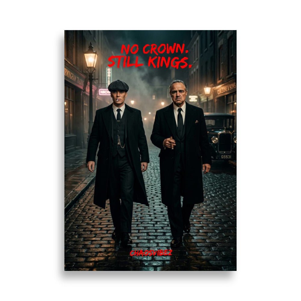 No Crown, Still Kings – Premium Statement Poster | Chaosvibez - Chaosvibez