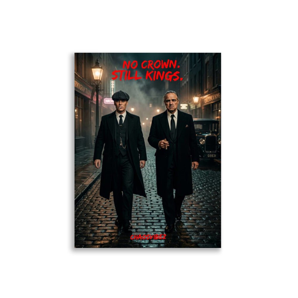 No Crown, Still Kings – Premium Statement Poster | Chaosvibez - Chaosvibez